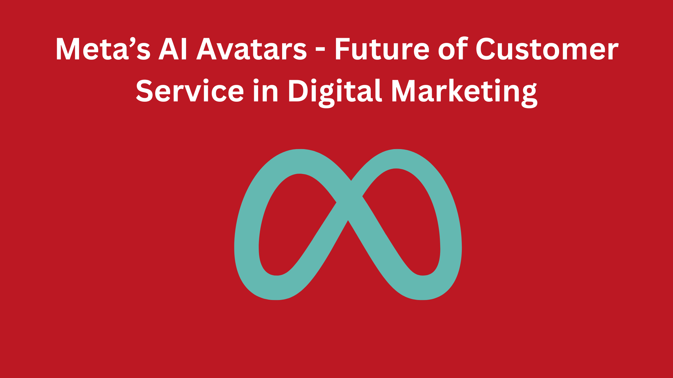  Meta’s AI Avatars and the Future of Customer Service in Digital Marketing